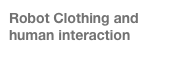 Robot Clothing and human interaction